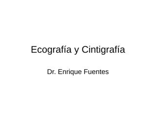 Ecografía_y_Cintigrafía.ppt