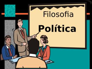 filosofia-poltica-1208577645159714-9.ppt