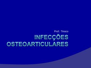 INFECÇÕES OSTEOARTICULARES 2.ppt